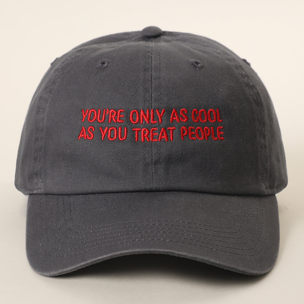 You're Only As Cool As You Treat People cap in charcoal