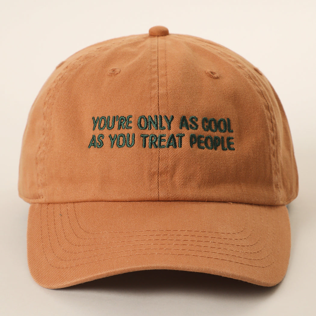 You're Only As Cool As You Treat People cap in copper