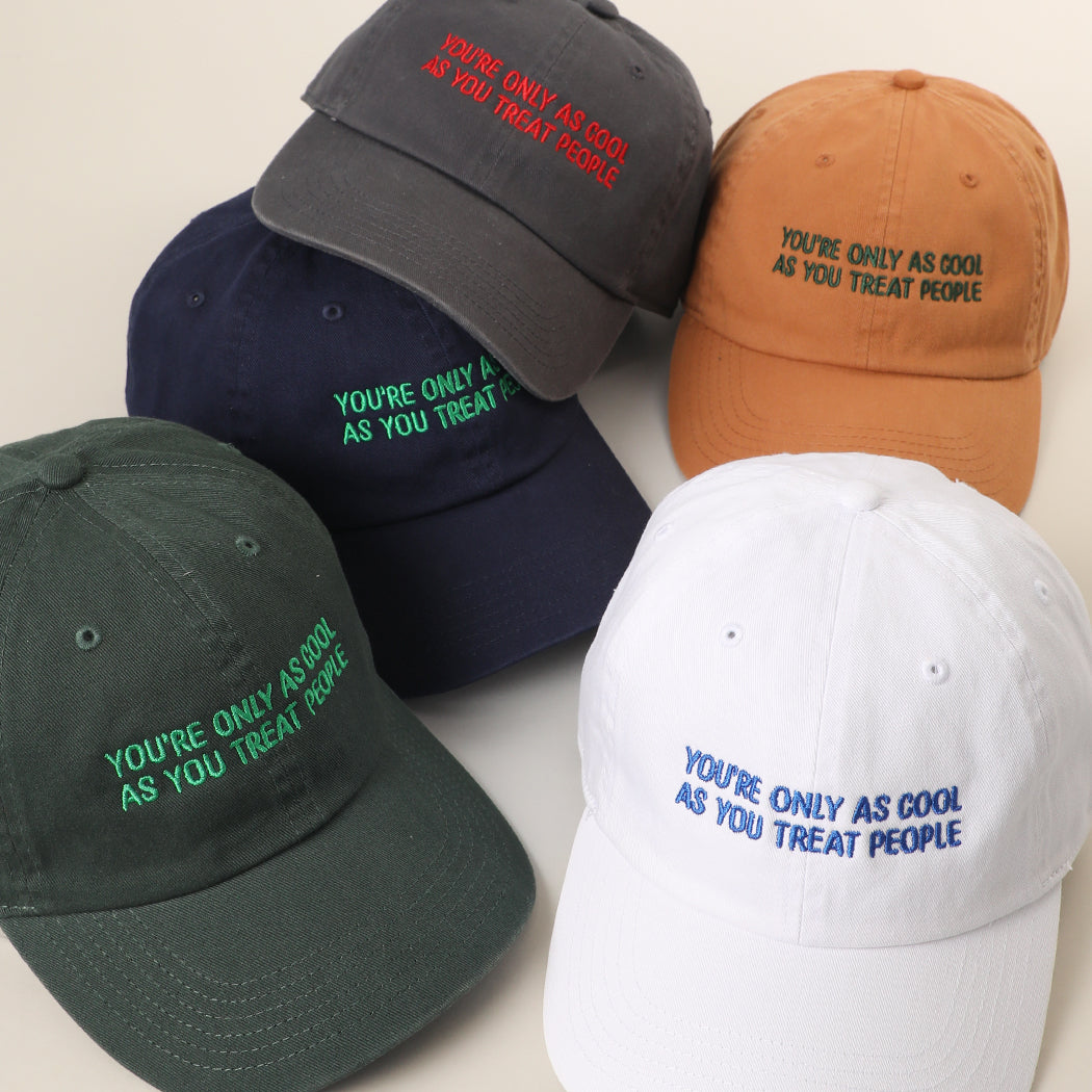 You're Only As Cool As You Treat People cap shown in all color options