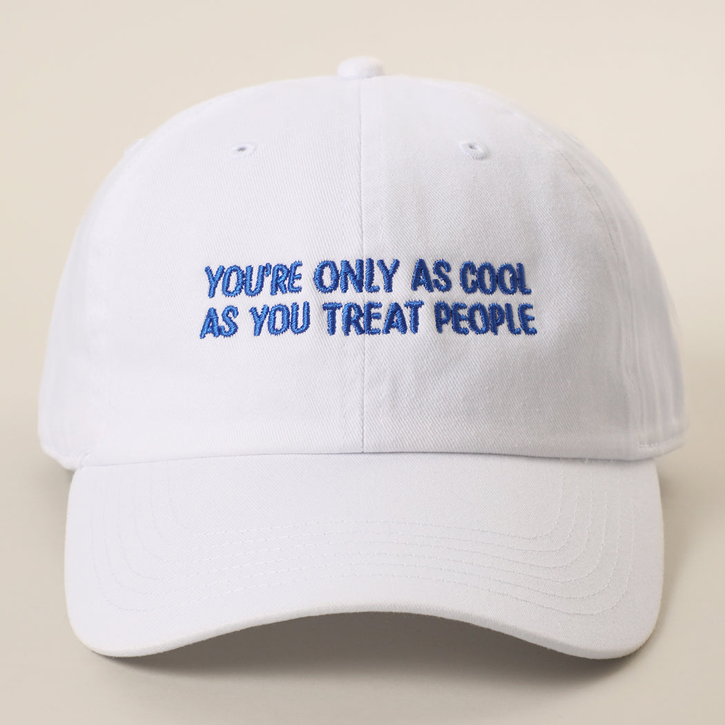 You're Only As Cool As You Treat People cap in white