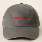 I Can't Today baseball cap in charcoal
