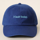 I Can't Today baseball cap in royal blue