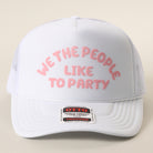 We The People Like To Party foam trucker hat in white