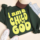 I Am A Child Of God graphic sweatshirt in forest green