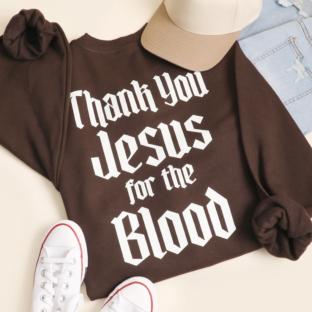 Thank You Jesus For The Blood graphic sweatshirt in dark chocolate