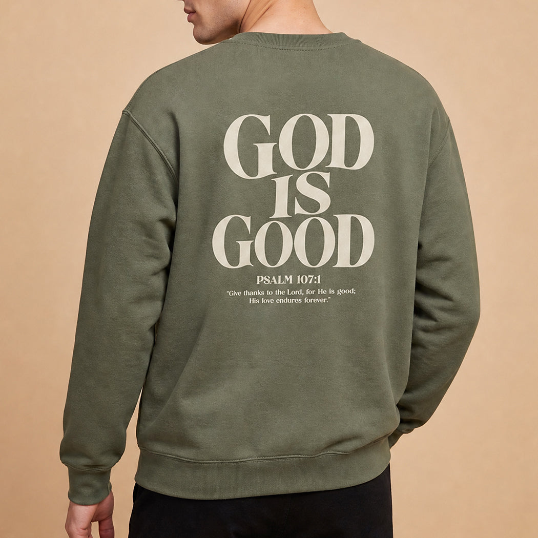 God Is Good Psalm 107:1 graphic sweatshirt in military green