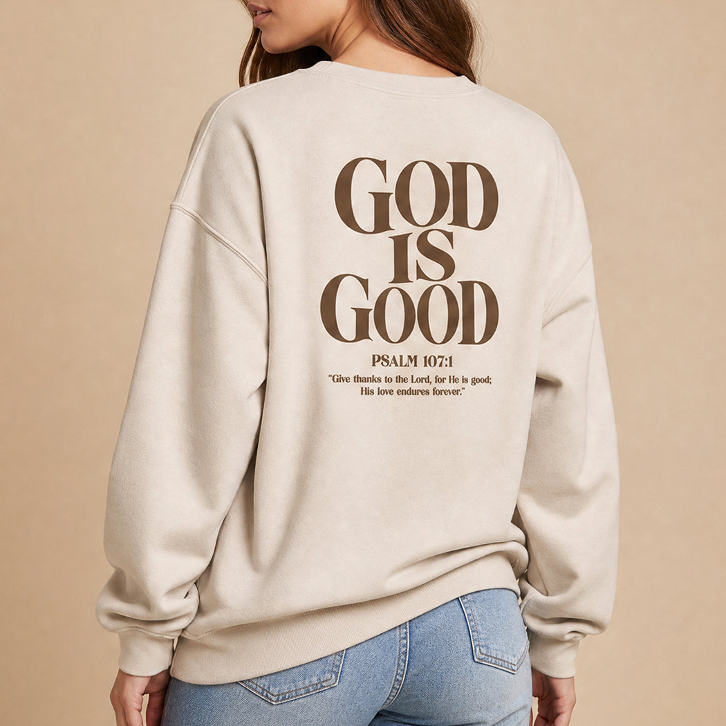 God Is Good Psalm 107:1 graphic sweatshirt in sand