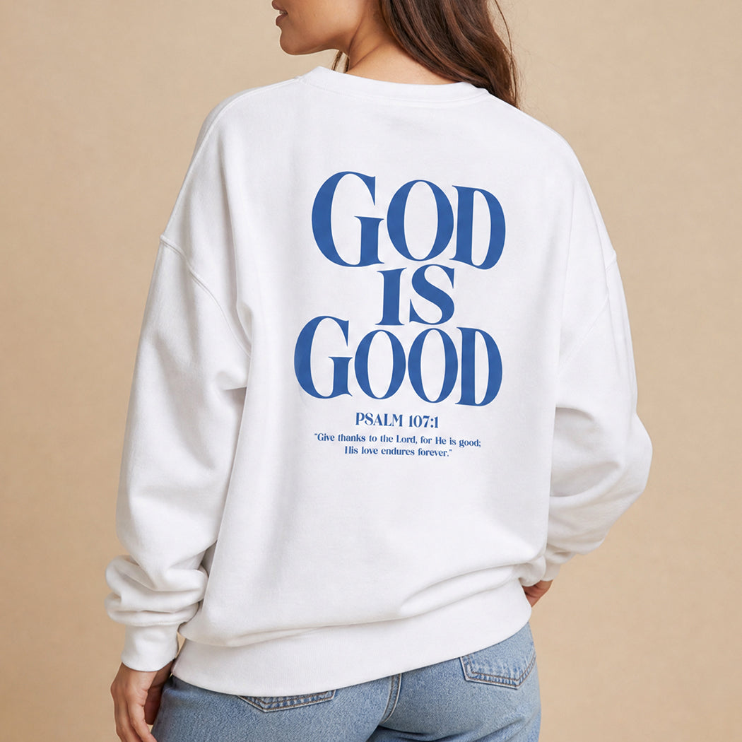 God Is Good Psalm 107:1 graphic sweatshirt in white